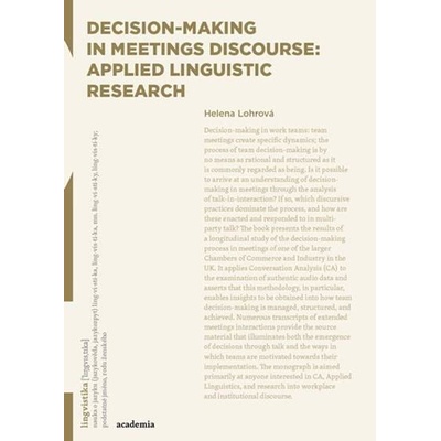 Decisionmaking in Meetings Discourse: Applied Linguistic Research Helena Lohrová