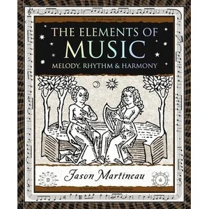 The Elements of Music: Melody, Rhythm & Harmony | Jason Martineau (ISBN: 9781952178016)