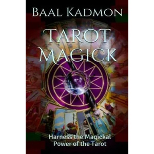 Tarot Magick: Harness the Magickal Power of the Tarot | Baal Kadmon (ISBN: 9781517015602)