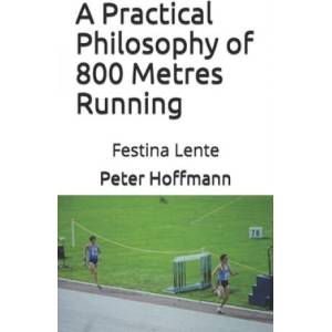 Practical Philosophy of 800 Metres Running (ISBN: 9781986928793)