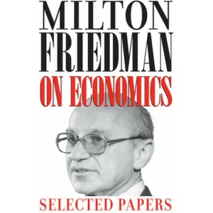 Milton Friedman on Economics | Milton Friedman (ISBN: 9780226263496)