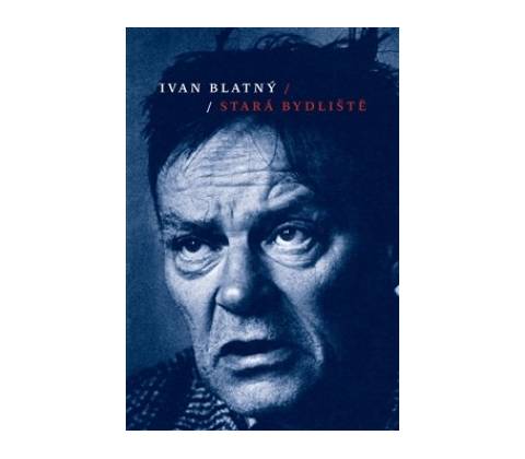 Stará bydliště - Ivan Blatný