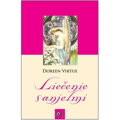 Liečenie s anjelmi - Doreen Virtue