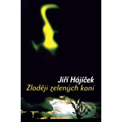 Zloději zelených koní - Jiří Hájíček