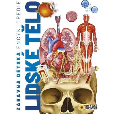 Zábavná dětská ENCYKLOPEDIE - LIDSKÉ TĚLO