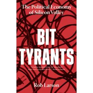 Bit Tyrants | Rob Larson (ISBN: 9781642590319)
