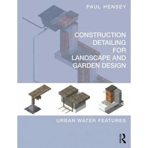 Construction Detailing for Landscape and Garden Design | Paul Hensey (ISBN: 9781138187948)