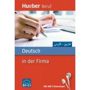 Deutsch in der Firma. Arabisch, Farsi | Axel Hering, Juliane Forßmann, Ali Almakhlafi, Kianoosh Sadigh (ISBN: 9783191074753)