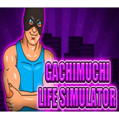 Gachimuchi Life Simulator