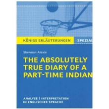 The Absolutely True Diary of a Part-Time Indian. Königs Erläuterungen