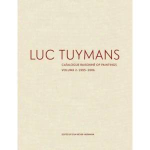 Luc Tuymans Catalogue Raisonne of Paintings: Volume 2, 1995-2006 | Eva Meyer-Hermann (ISBN: 9781941701959)