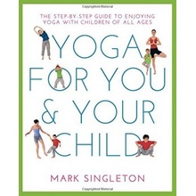 Yoga for You and Your Child Singleton Mark