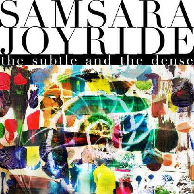 SAMSARA JOYRIDE - THE SUBTLE AND THE DENSE CD