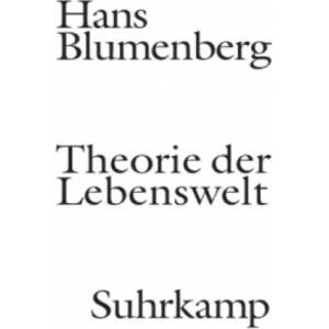 Theorie der Lebenswelt | Hans Blumenberg, Manfred Sommer (2010)