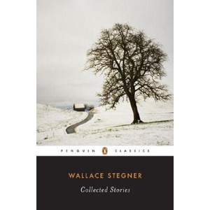 Collected Stories (Stegner, Wallace) | Wallace Earle Stegner, Lynn Stegner (ISBN: 9780143039792)