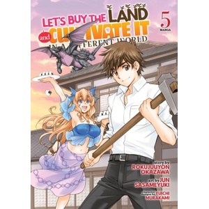 Let's Buy the Land and Cultivate It in a Different World (Manga) Vol. 5 | Yuichi Murakami, Jun Sasameyuki (ISBN: 9798888430408)