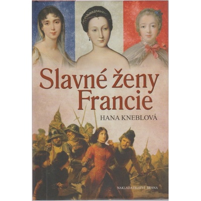 Slavné ženy Francie - Kneblová Hana