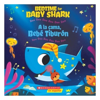 Bedtime for Baby Shark / A la cama, Bebe Tiburon (Bilingual) | John John Bajet