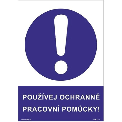 DUKO POUŽÍVEJ OCHRANNÉ PRACOVNÍ POMŮCKY! Formát: 148 x 210 mm, Materiál: plast 1 mm, samolepící vinylová fólie