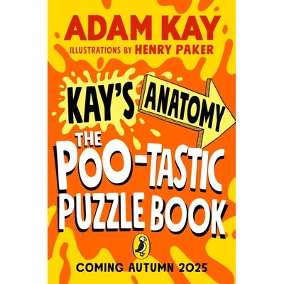 Kay's Anatomy: The Poo-tastic Puzzle Book - Adam Kay