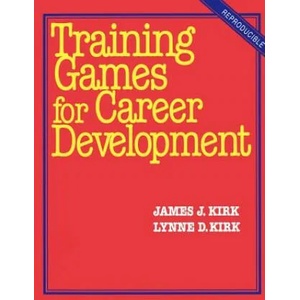 Training Games for Career Development | James J. Kirk, Lynne D. Kirk, Brandon A. Kirk (ISBN: 9780070347908)