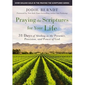 Praying the Scriptures for Your Life | Jodie Berndt (ISBN: 9780310361602)