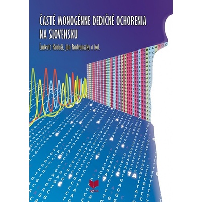 Časté monogénne dedičné ochorenia na Slovensku Ľudevít Kádaši Ján Radvánszky