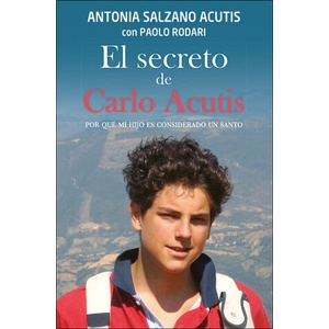 El secreto de Carlo Acutis | ANTONIA SALZANO ACUTIS, PAOLO RODARI (2022)
