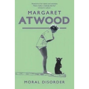 Moral Disorder | Margaret Atwood (ISBN: 9781844080335)