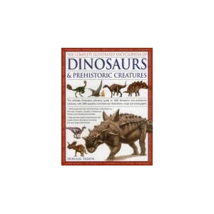 Complete Illustrated Encyclopedia of Dinosaurs & Prehistoric Creatures (2014)