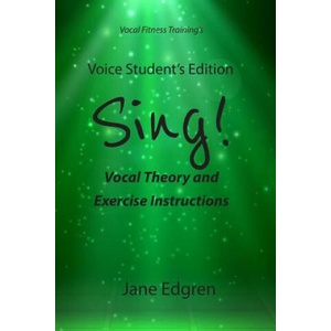 Voice Student's Edition - Sing! : Vocal Theory and Exercise Instructions (Online Audio, Video and Practice Plan Access) | Jane Edgren (ISBN: 9781797966410)