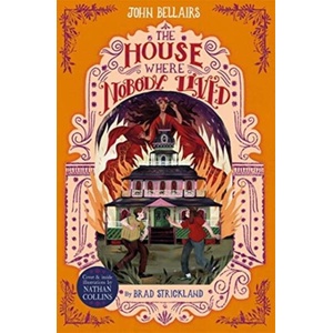 House Where Nobody Lived -The House With a Clock in Its Walls 11 | John Bellairs (ISBN: 9781848129061)