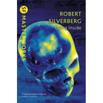 Dying Inside - S.F. Masterworks - Robert Silverberg