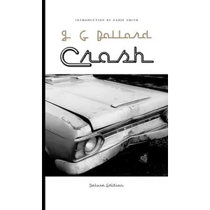 Crash: Deluxe Edition | J. G. Ballard, Zadie Smith (ISBN: 9781947856967)