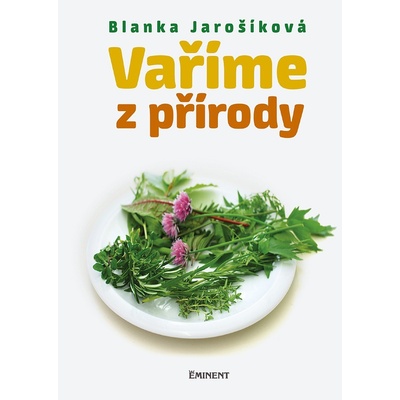 Vaříme z přírody - Blanka Jarošíková