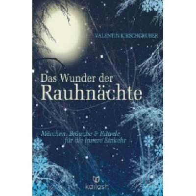 Das Wunder der Rauhnächte | Valentin Kirschgruber