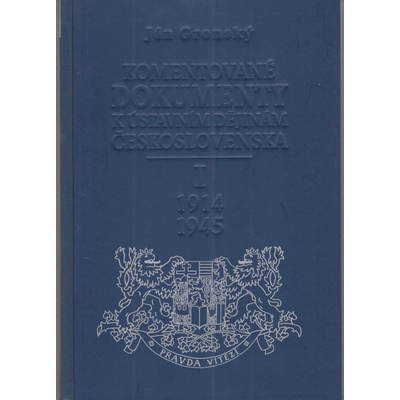 Komentované dokumenty k ústavním dějinám Československa I. 1914-1945 - Ján Gronský