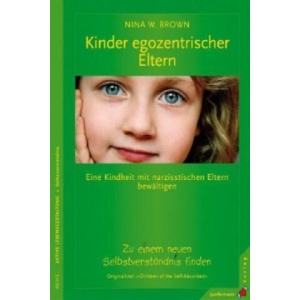 Kinder egozentrischer Eltern | Nina W. Brown (2010)