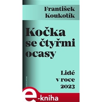 Kočka se čtyřmi ocasy. Lidé v roce 2023 - František Koukolík