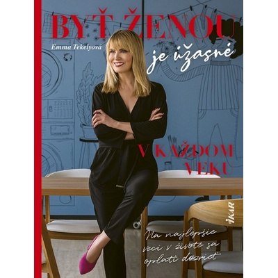 Byť ženou je úžasné – v každom veku - Emma Tekelyová