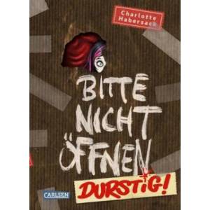 Bitte nicht öffnen 3: Durstig! | Charlotte Habersack, Fréderic Bertrand (ISBN: 9783551652133)