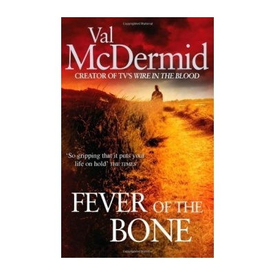 The Fever of the Bone - Val McDermid