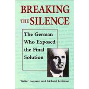 Breaking the Silence - The German Who Exposed the Final Solution (ISBN: 9780874516722)