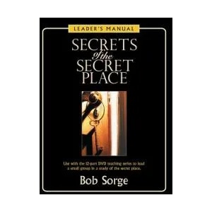 Secrets of the Secret Place: Leader's Manual | Bob Sorge (ISBN: 9780974966489)