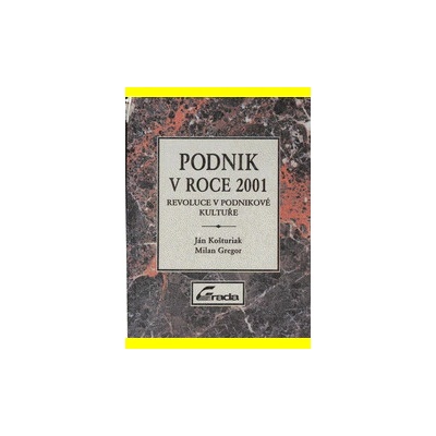 Podnik v roce 2001 : revoluce v podnikové kultuře
