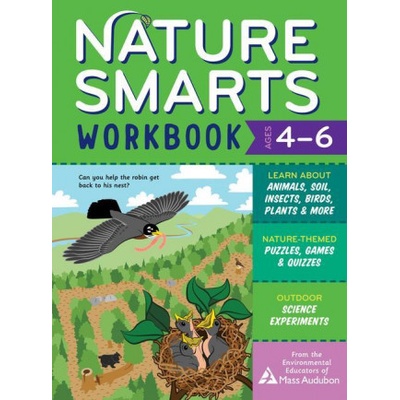 Nature Smarts Workbook, Ages 4-6: Learn about Animals, Soil, Insects, Birds, Plants & More with Nature-Themed Puzzles, Games, Quizzes & Outdoor Scienc The Environmental Educators of Mass AuduPaperb