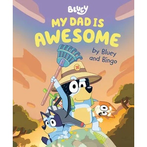 My Dad Is Awesome by Bluey and Bingo | Penguin Young Readers Licenses (ISBN: 9780593519653)