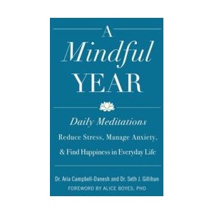 A Mindful Year: Daily Meditations: Reduce Stress, Manage Anxiety, and Find Happiness in Everyday Life | Seth J. Gillihan, Alice Boyes (ISBN: 9798212563642)