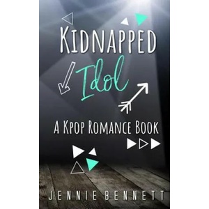 Kidnapped Idol: A Kpop Romance Book (2017)