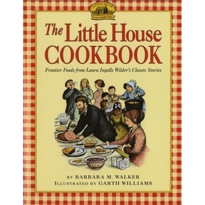 The Little House Cookbook - Walker, Barbara M.